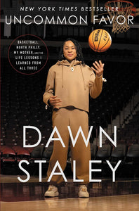 Uncommon Favor Basketball, North Philly, My Mother, and the Life Lessons I Learned from All Three By Dawn Staley (Hardcover)