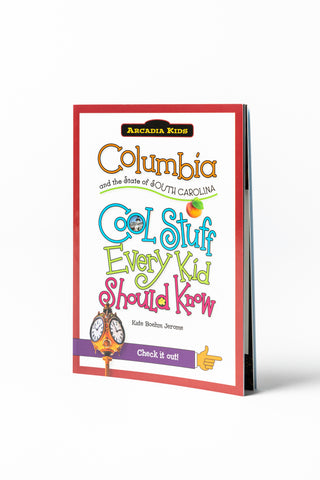 Columbia and the State of South Carolina: Cool Stuff Every Kid Should Know